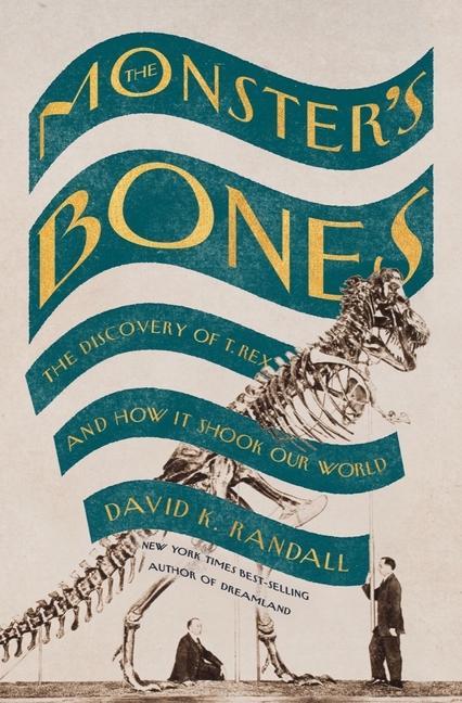 Carte Monster's Bones - The Discovery of T. Rex and How It Shook Our World 