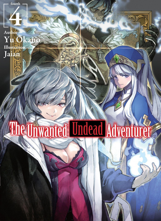 Книга Unwanted Undead Adventurer (Light Novel): Volume 4 Jaian