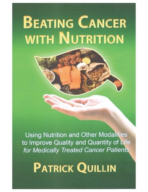 Kniha Beating Cancer with Nutrition: Optimal Nutrition Can Improve Outcome in Medically Treated Cancer Patients 