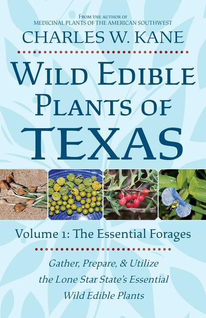 Kniha Wild Edible Plants of Texas: Volume 1: The Essential Forages 