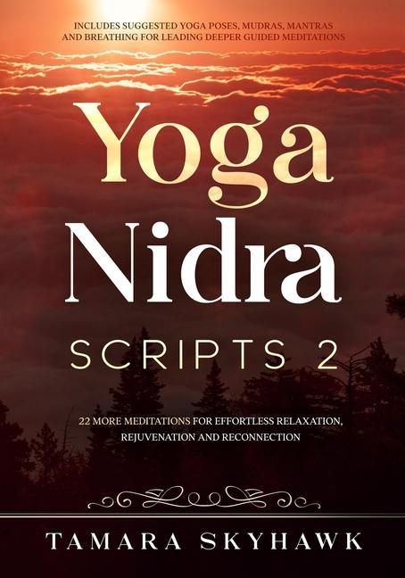 Kniha Yoga Nidra Scripts 2: More Meditations for Effortless Relaxation, Rejuvenation and Reconnection 