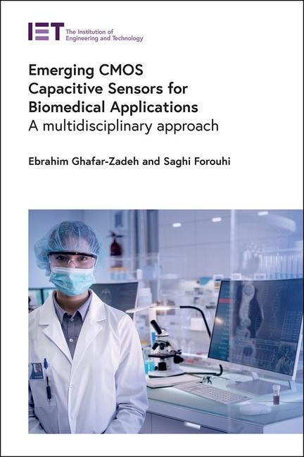 Knjiga Emerging CMOS Capacitive Sensors for Biomedical Applications: A Multidisciplinary Approach Ebrahim Ghafar-Zadeh