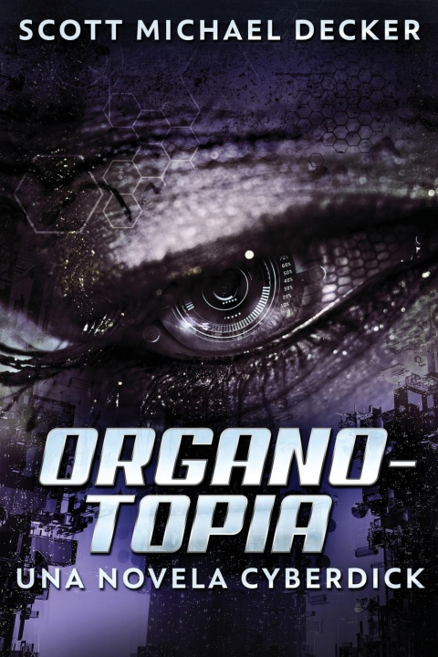 Knjiga Organotopia - Una novela Cyberdick Scott Michael Decker