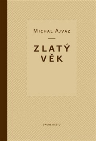 Kniha Zlatý věk Michal Ajvaz