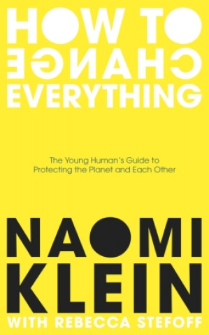 Kniha How To Change Everything Naomi Klein
