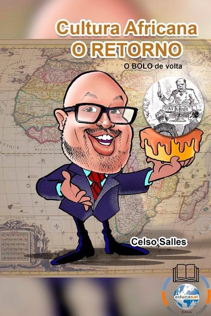 Könyv Cultura Africana - O RETORNO - A Africa quer o BOLO DE VOLTA. 