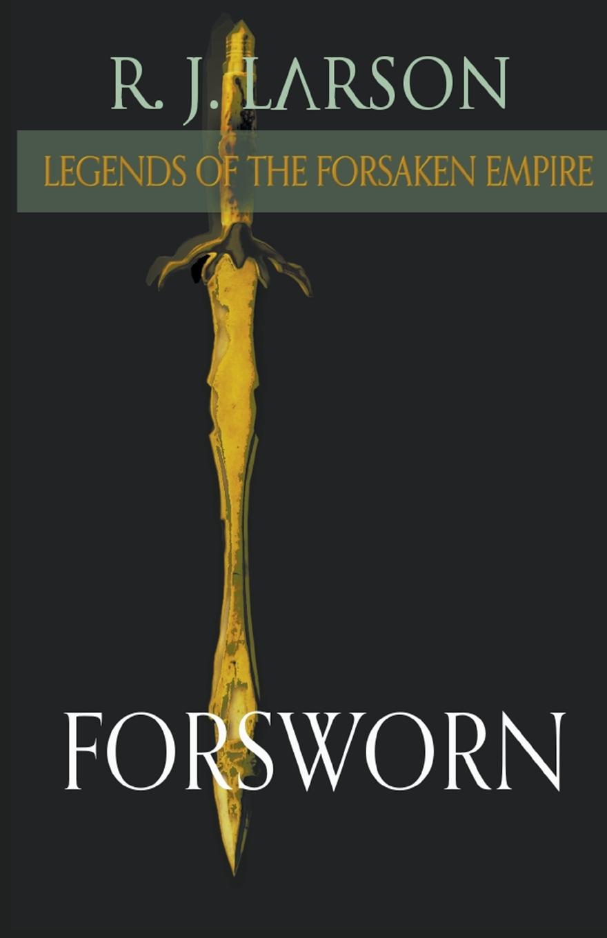 Knjiga Forsworn R. J. Larson