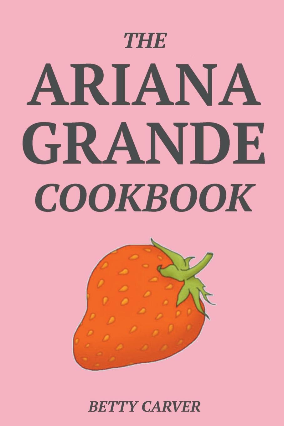 Kniha Ariana Grande Cookbook 