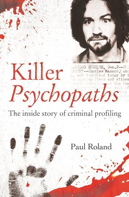 Kniha Killer Psychopaths: The Inside Story of Criminal Profiling 