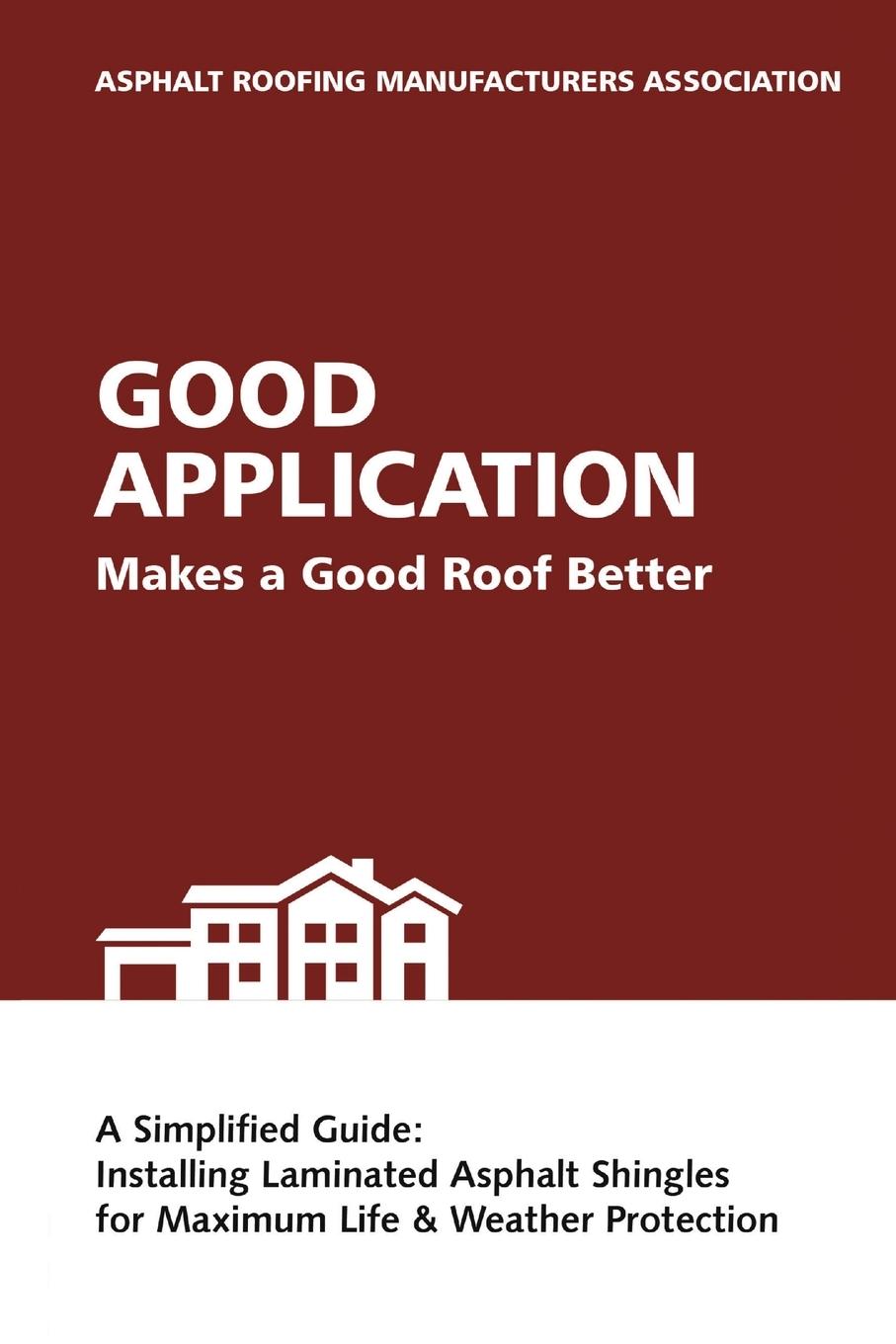 Knjiga Good Application Makes a Good Roof Better Asphalt Roofing Manufacturers Associatio