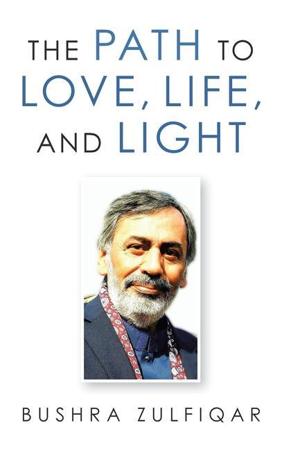 Kniha Path to Love, Life, and Light Zulfiqar Bushra Zulfiqar