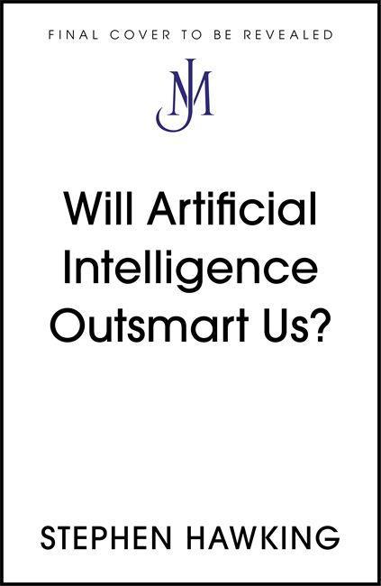 Carte Will Artificial Intelligence Outsmart Us? Stephen Hawking