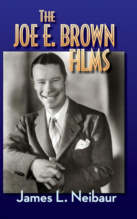 Knjiga Joe E. Brown Films (hardback) James L. Neibaur