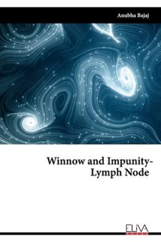 Knjiga Winnow and Impunity - Lymph Node ANUBHA BAJAJ