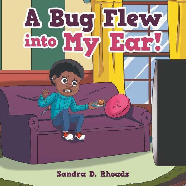 Knjiga Bug Flew into My Ear! Rhoads Sandra D. Rhoads