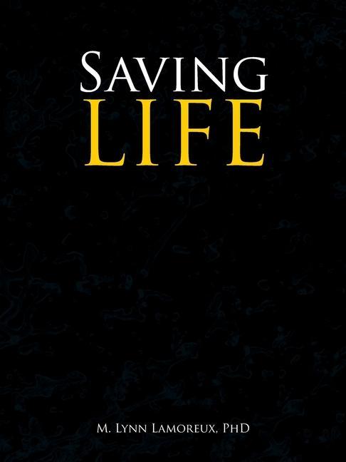 Knjiga Saving Life M. LYN LAMOREUX PHD