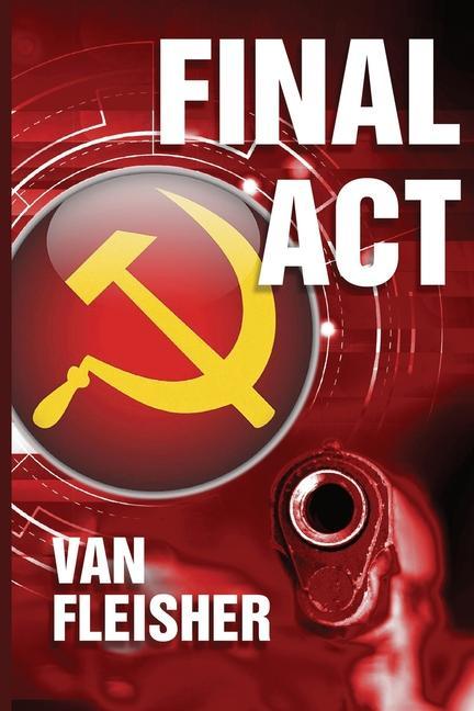 Könyv Final ACT: Perfect recipe for a thriller. Mix together: knowing when you're going to die ... guns ... an election. Add Russians a 