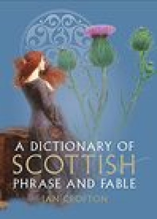 Kniha Dictionary of Scottish Phrase and Fable Ian Crofton