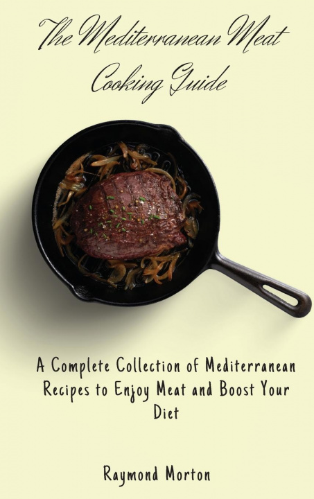 Книга Mediterranean Meat Cooking Guide Raymond Morton