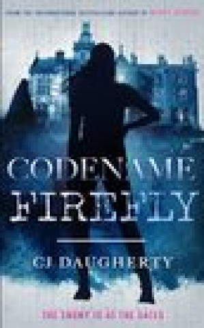 Carte Codename Firefly C.J. Daugherty