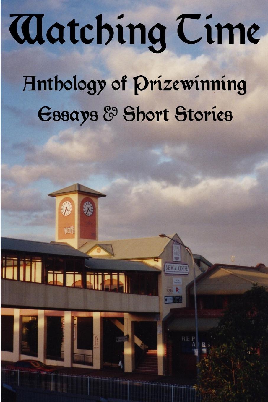 Knjiga WATCHING TIME: Anthology of Prizewinng Essays & Short Stories John Howard Reid