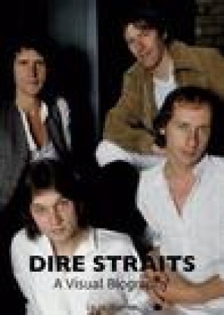Carte Dire Straits: A Visual Biography Laura Shenton