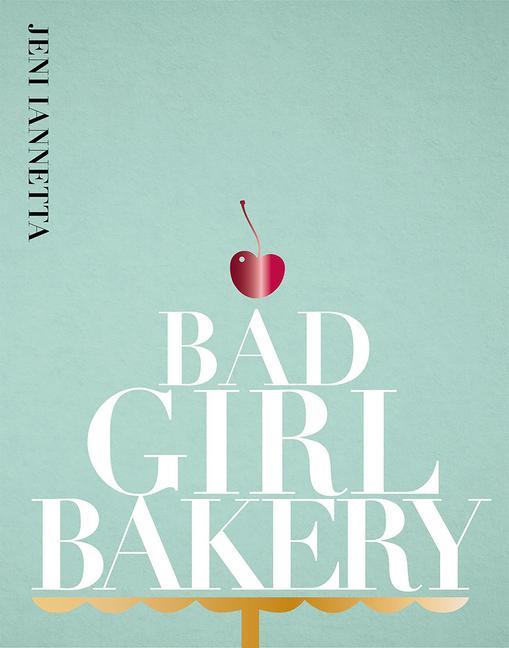 Βιβλίο Bad Girl Bakery Jeni Iannetta