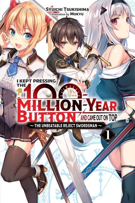 Carte I Kept Pressing the 100-Million-Year Button and Came Out on Top, Vol. 1 (light novel) Syuichi Tsukishima