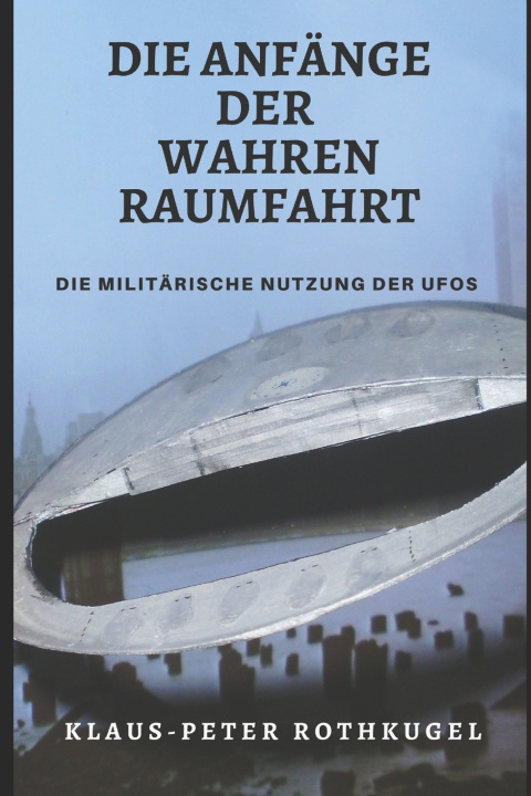 Knjiga Anfange der Wahren Raumfahrt KLAUS-PET ROTHKUGEL