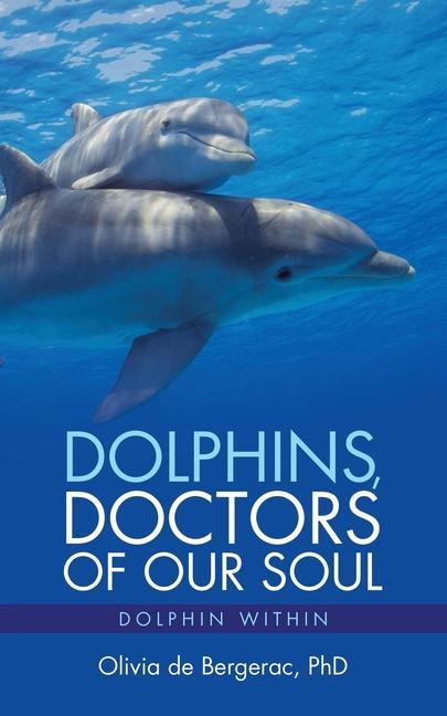 Kniha Dolphins, Doctors of Our Soul OLI DE BERGERAC PHD