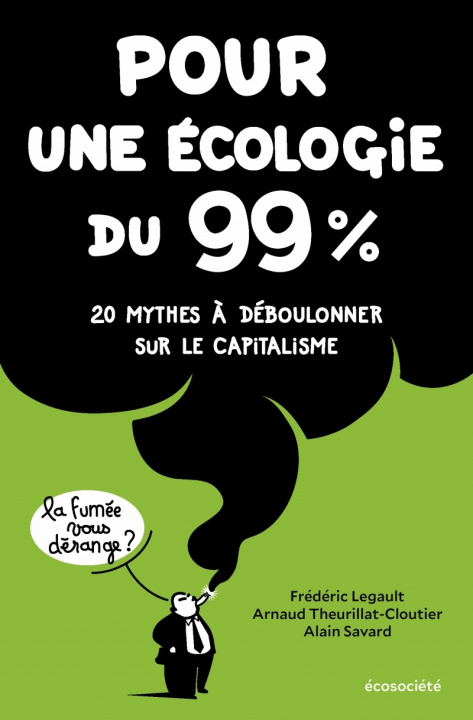 Kniha Pour une écologie du 99% - 20 mythes à déboulonner sur le ca Frédéric LEGAULT