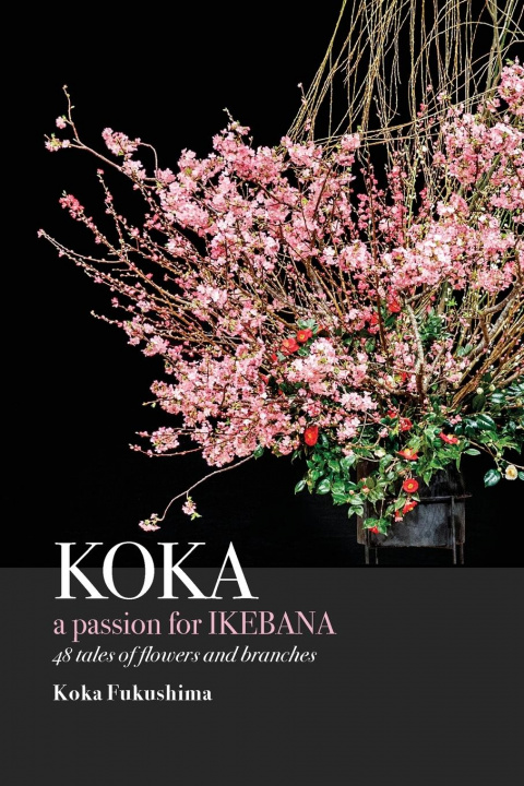Könyv KOKA. A Passion for Ikebana Anne Papantonio