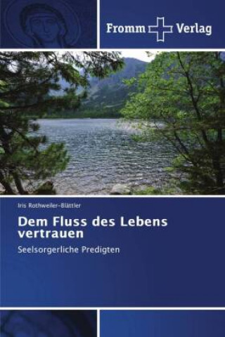 Książka Dem Fluss des Lebens vertrauen ROTHWEILER-BL TTLER