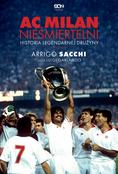 Kniha AC Milan. Nieśmiertelni. Historia legendarnej drużyny Arrigo Sacchi