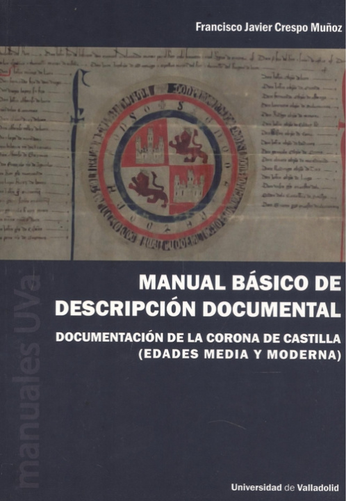 Kniha MANUAL BASICO DE DESCRIPCION DOCUMENTAL FRANCISCO JAVIER CRESPO MUÑOZ
