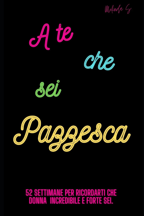 Knjiga te che sei PAZZESCA S. Melinda S.