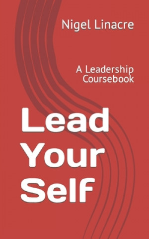Knjiga Lead Your Self Linacre Nigel Linacre