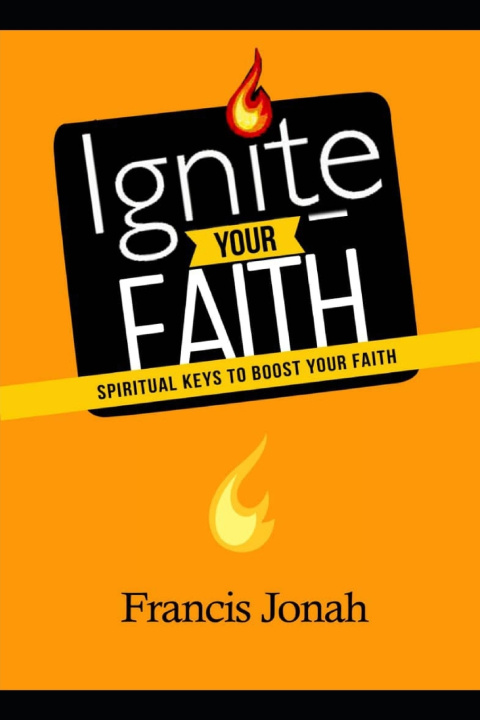 Книга Ignite Your Faith Francis Jonah
