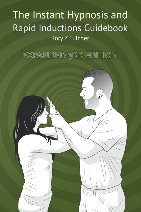 Knjiga Instant Hypnosis and Rapid Inductions Guidebook Rory Z Fulcher