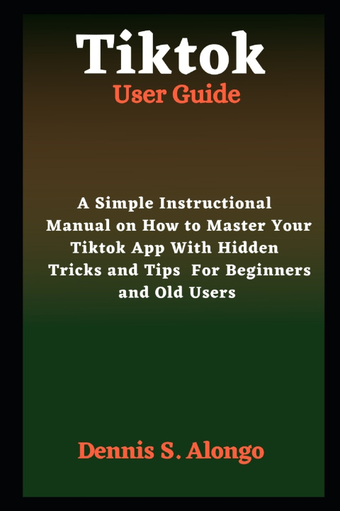 Carte Tiktok User Guide S. Alongo Dennis S. Alongo