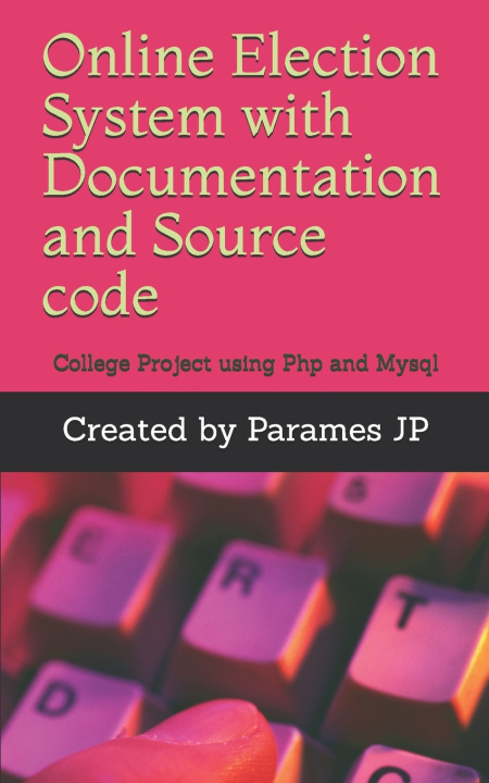 Knjiga Online Election System with Documentation and Source code JP Parames JP
