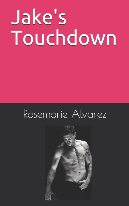 Knjiga Jake's Touchdown Alvarez Rosemarie J. Alvarez