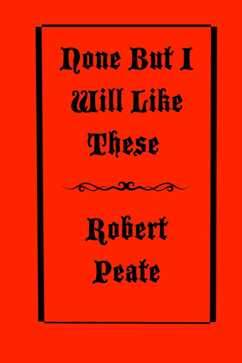 Knjiga None But I Will Like These Peate Robert Peate