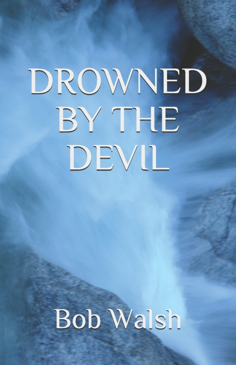 Buch Drowned by the Devil Walsh Bob Walsh