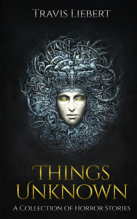 Knjiga Things Unknown Liebert Travis Liebert