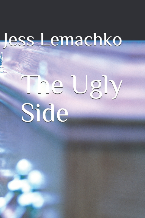 Knjiga Ugly Side Lemachko Jess Lemachko