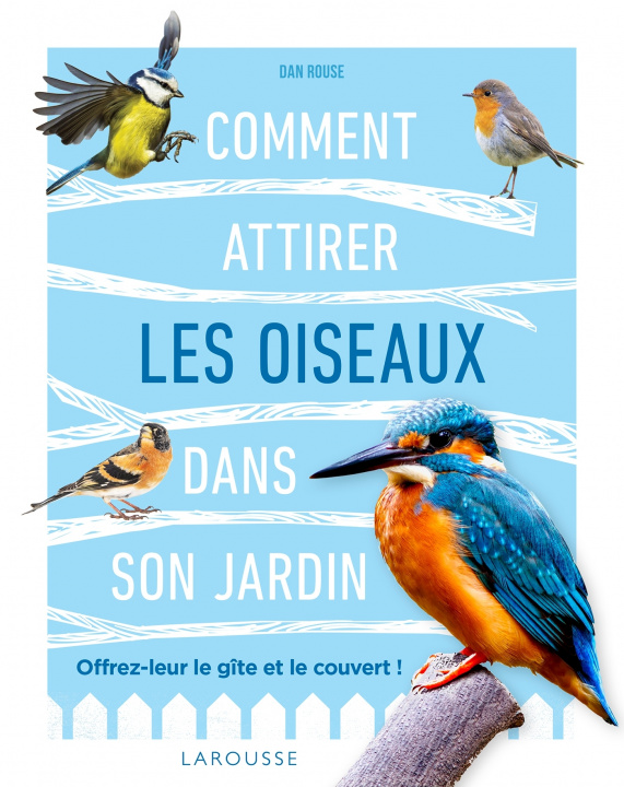 Kniha Comment attirer les oiseaux dans son jardin Dan Rouse