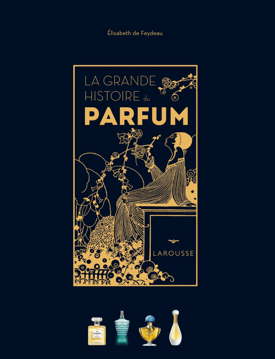 Könyv La Grande Histoire du parfum Elisabeth de Feydeau