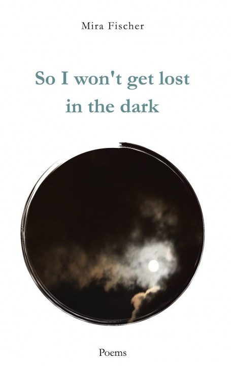 Knjiga So I won't get lost in the dark Mira Fischer
