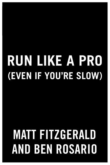 Könyv Run Like a Pro (Even If You're Slow) Ben Rosario